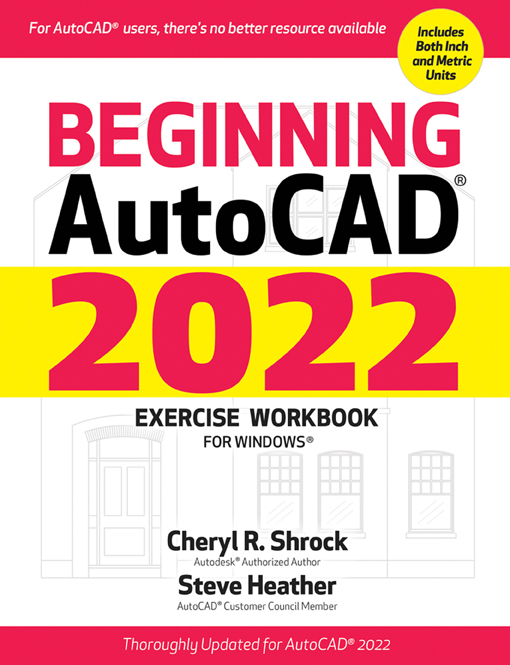 Beginning AutoCAD&#174; 2022 Exercise Workbook