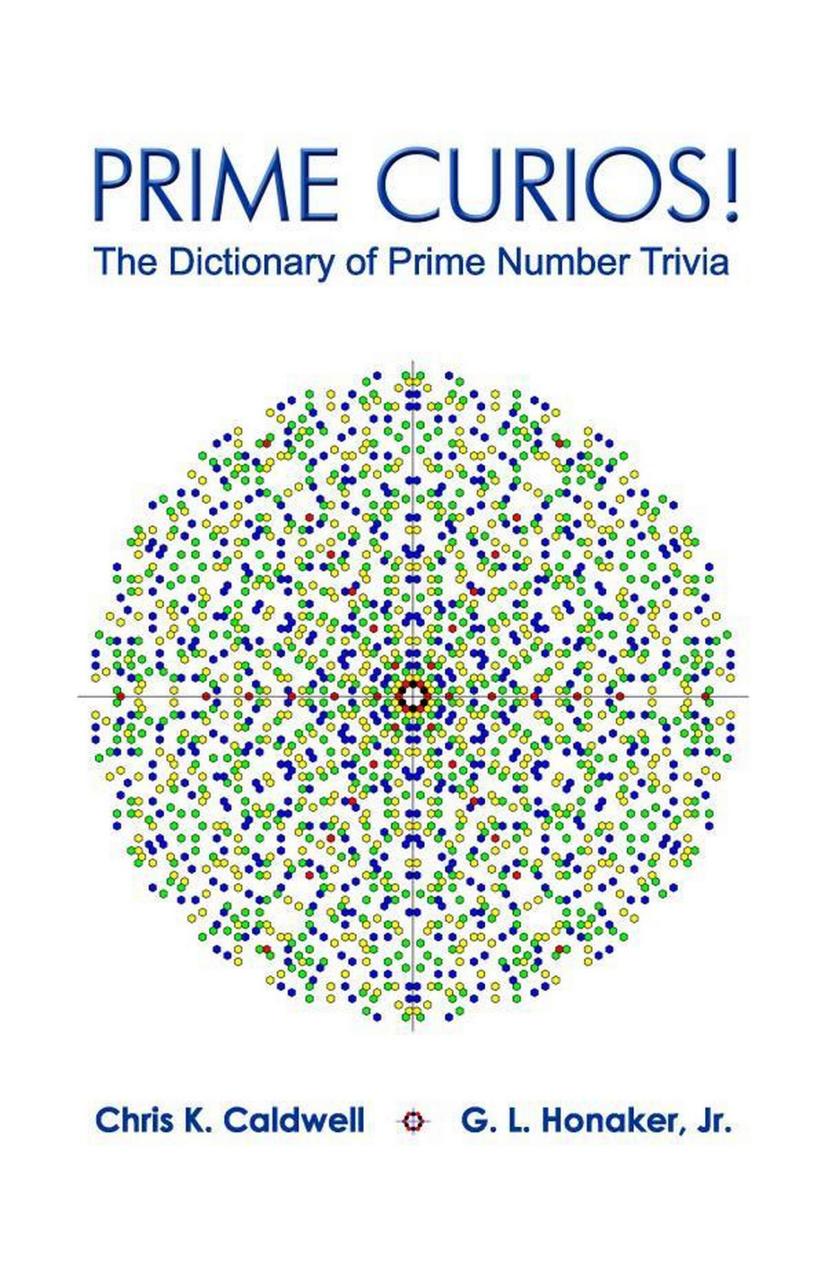 Prime Curios!: The Dictionary of Prime Number Trivia