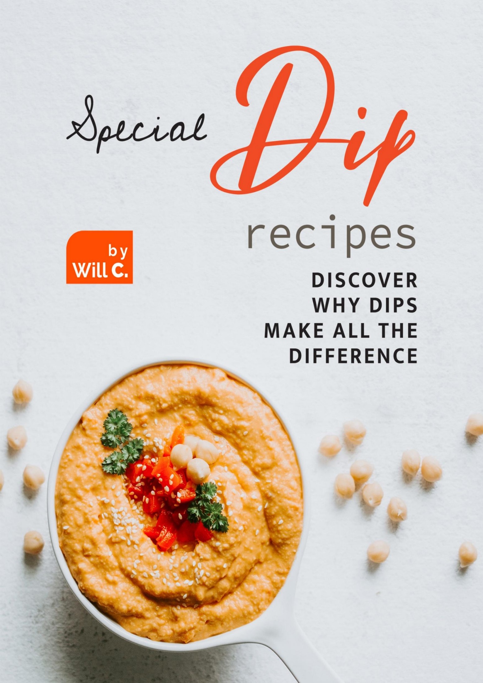 Special Dip Recipes: Discover Why Dips Make All the Difference