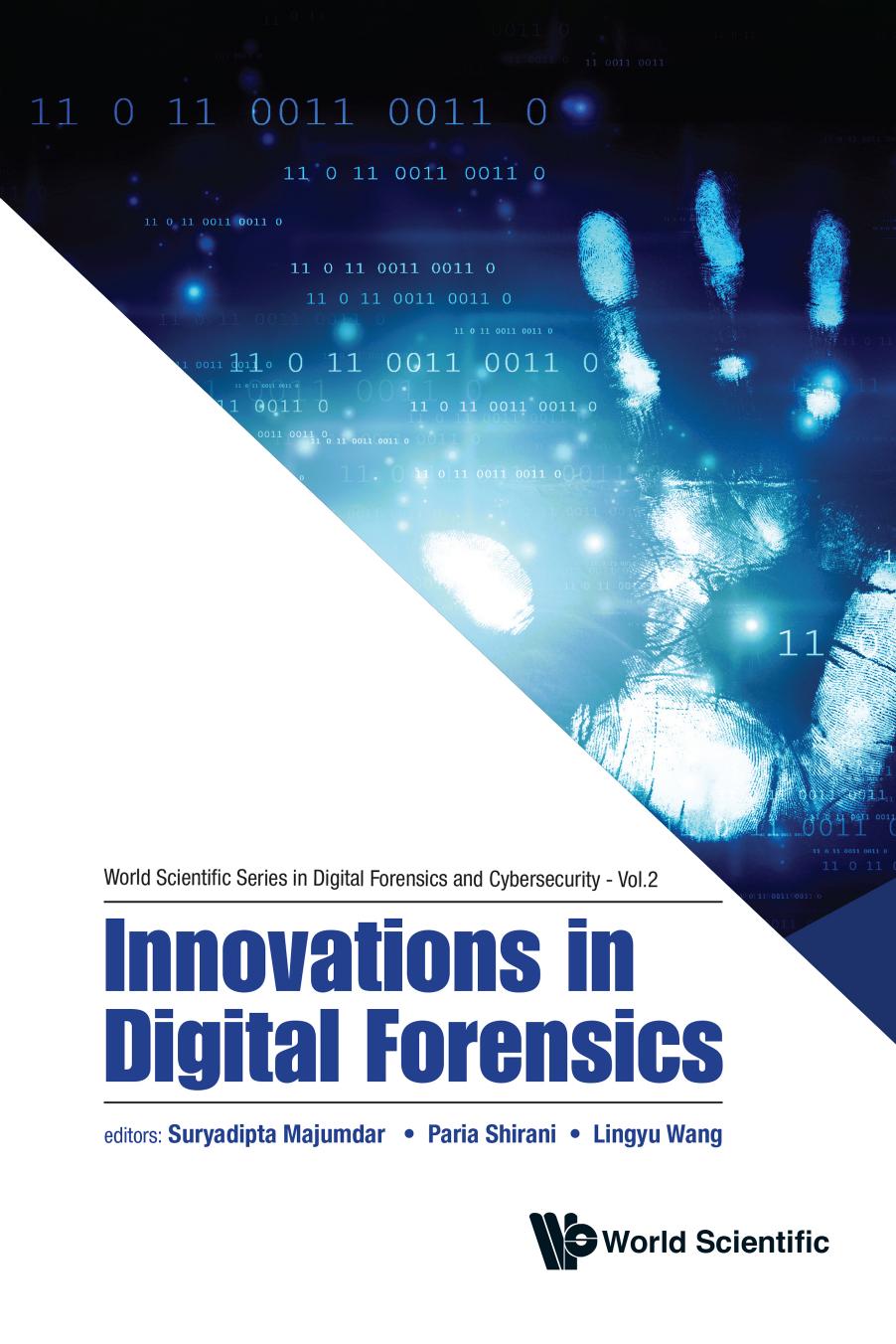 World Scientific Series in Digital Forensics and Cybersecurity - Vol.2: Innovations in Digital Forensics (342 Pages)