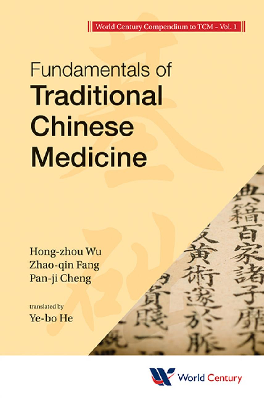 World Century Compendium To Tcm, Volume 1 : Fundamentals Of Traditional Chinese Medicine