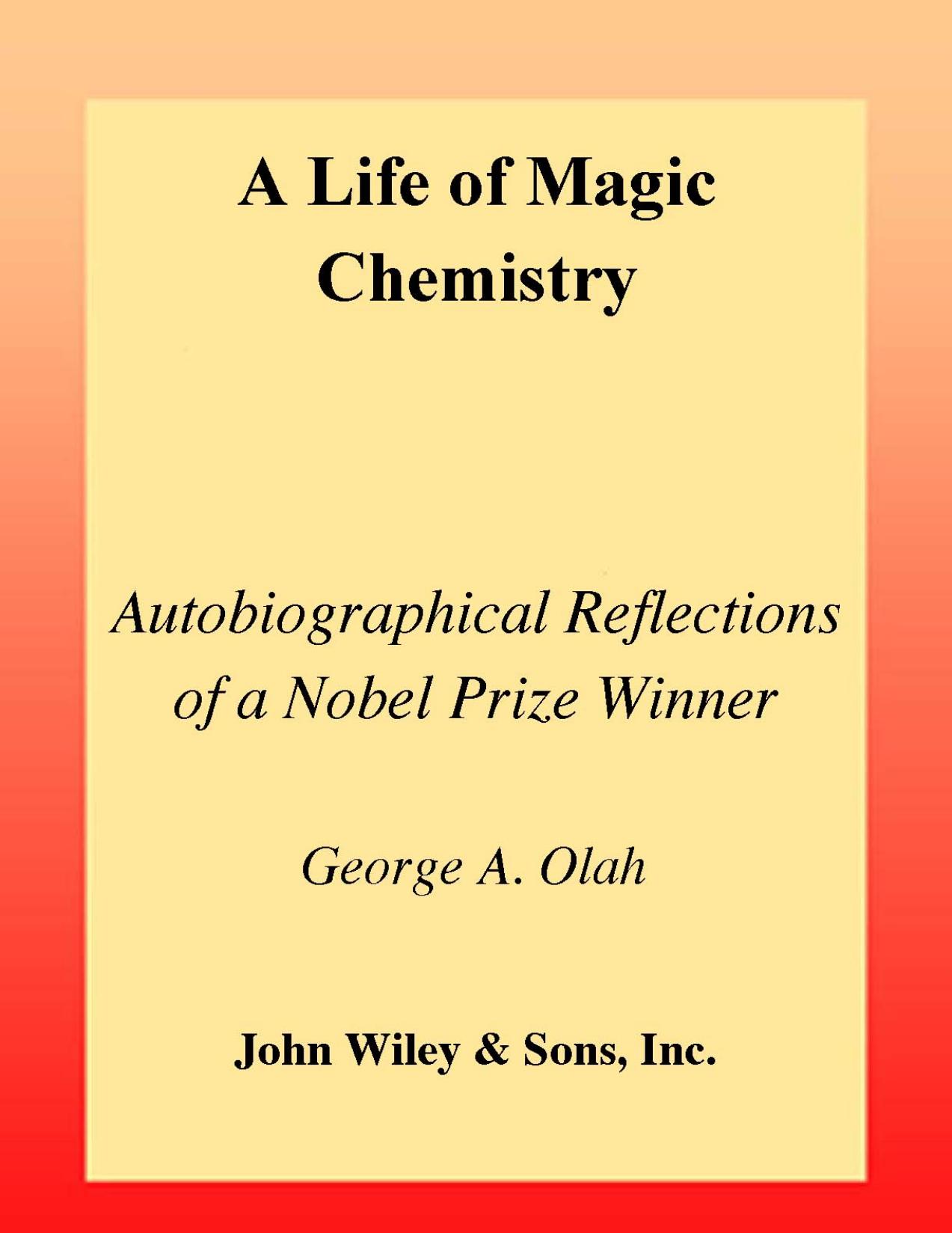 A Life of Magic Chemistry : Autobiographical Reflections of a Nobel Prize Winner