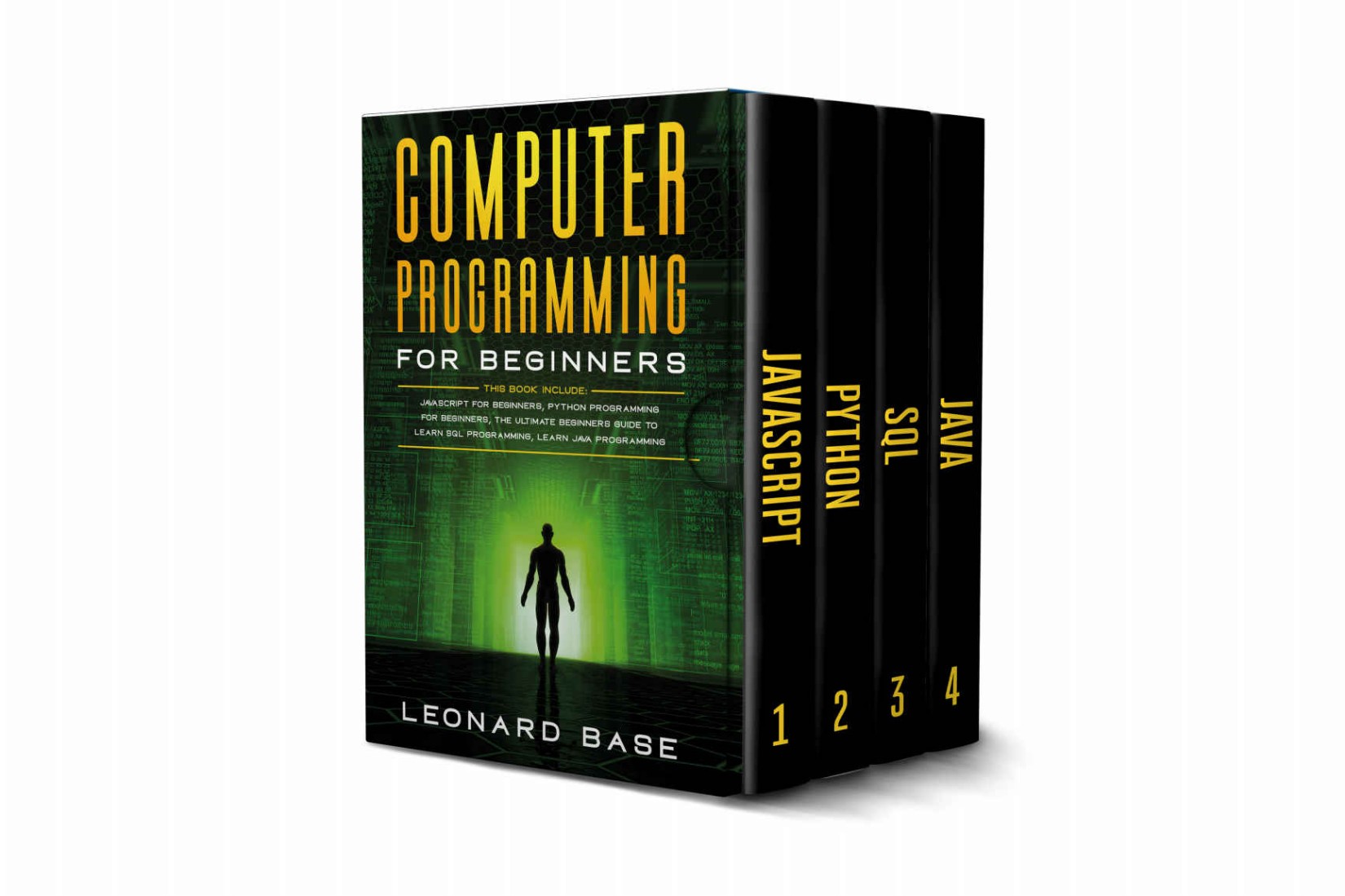 Computer Programming For Beginners: 4 Books in 1. A Complete Beginners Guide To Learn The Fundamentals Of JavaScript, Python, SQL & Java.