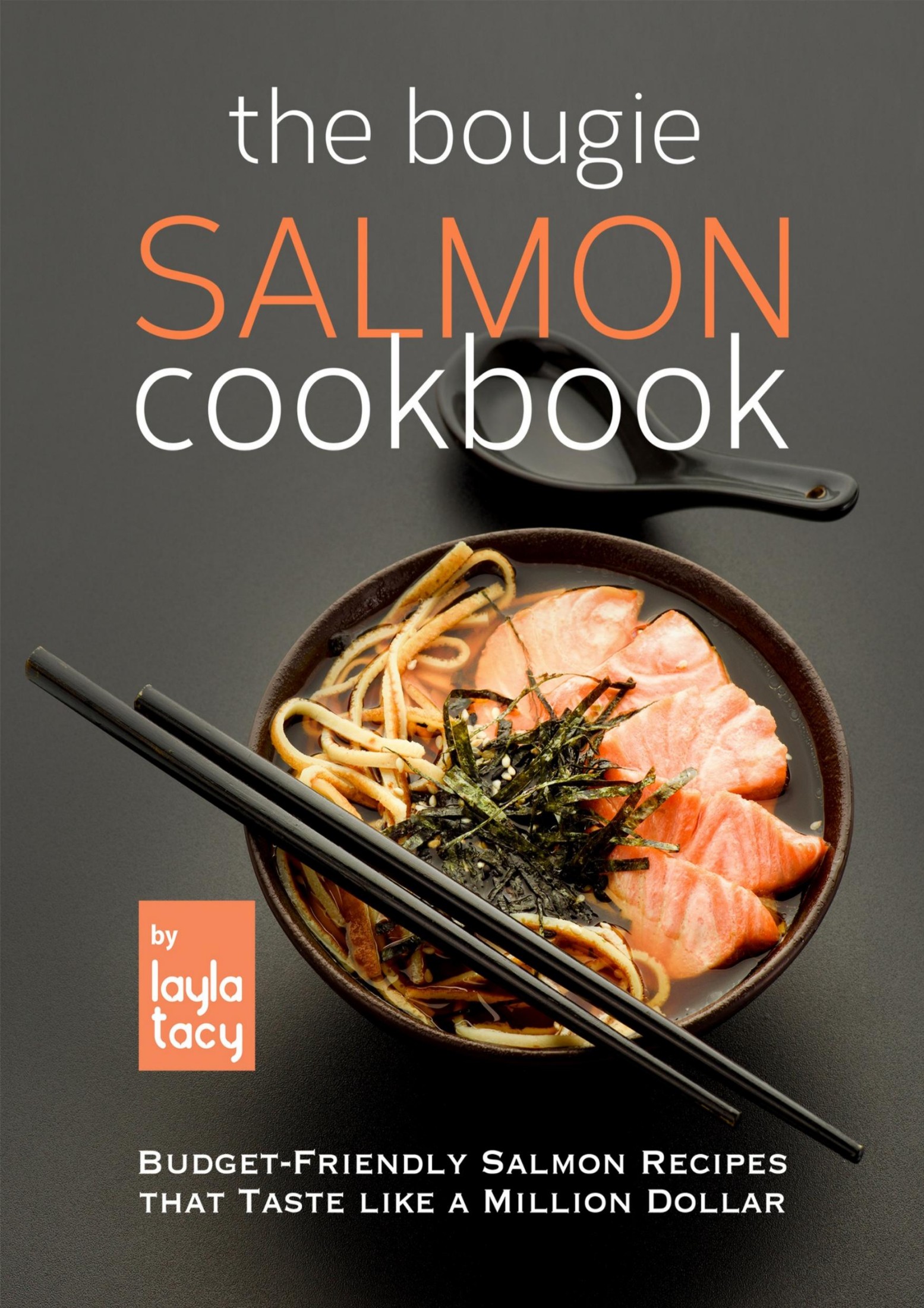 The Bougie Salmon Cookbook: Budget-Friendly Salmon Recipes that Taste like a Million Dollars