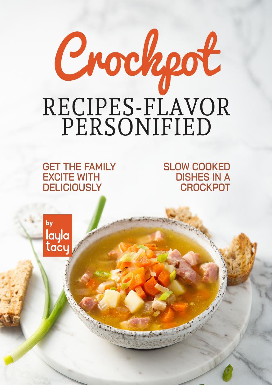 Crockpot Recipes – Flavor Personified: Get The Family Excite with Deliciously Slow Cooked Dishes in A Crockpot