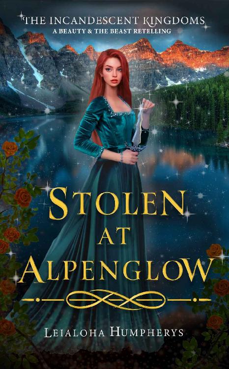 Stolen at Alpenglow: A Beauty and the Beast Retelling (The Incandescent Kingdoms Book 3)