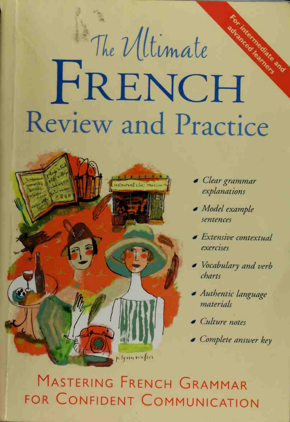 The ultimate French review and practice : mastering French grammar for confident communication