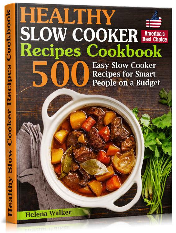 Healthy Slow Cooker Recipes Cookbook: 500 Easy Slow Cooker Recipes for Smart People on a Budget. (Bonus! Low-Carb, Keto, Vegan, Vegetarian and Mediterranean Crock Pot Recipes)