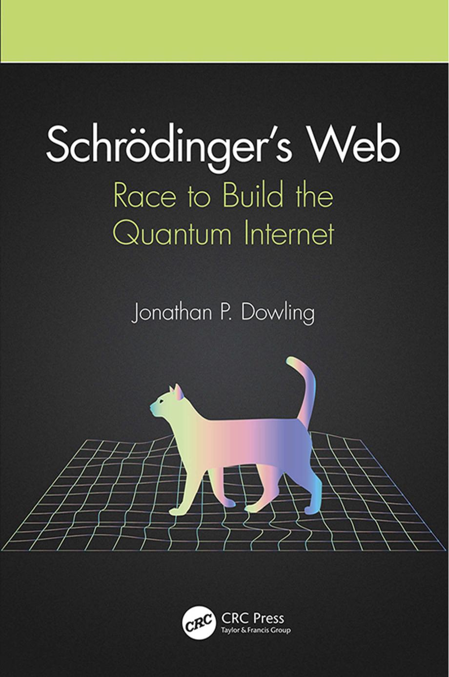 Schrödinger’s Web; Race to Build the Quantum Internet; First Edition