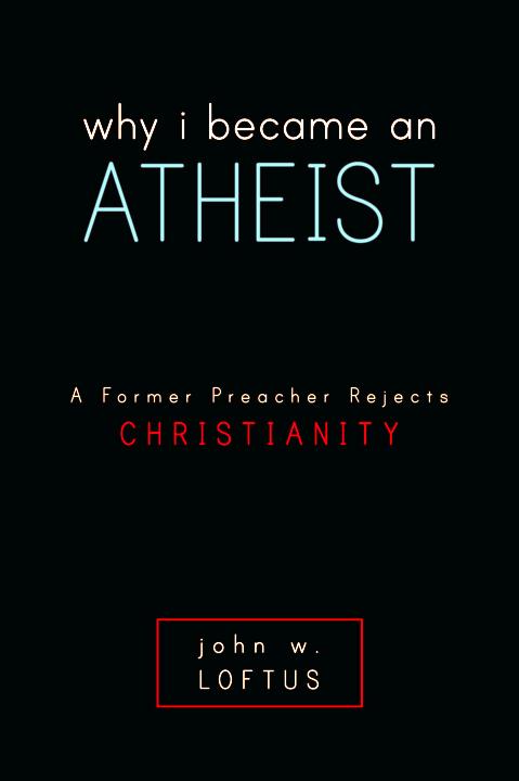 Why I Became an Atheist: A Former Preacher Rejects Christianity