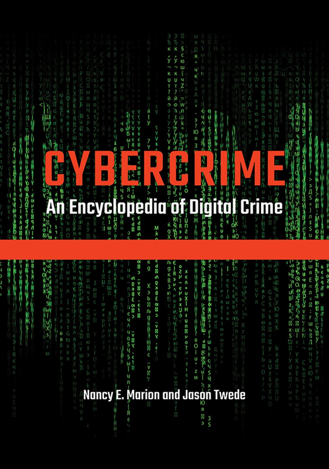 Cybercrime: an Encyclopedia of Digital Crime