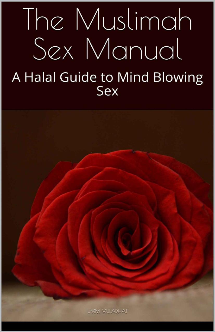 The Muslimah Sex Manual: A Halal Guide to Mind Blowing Sex