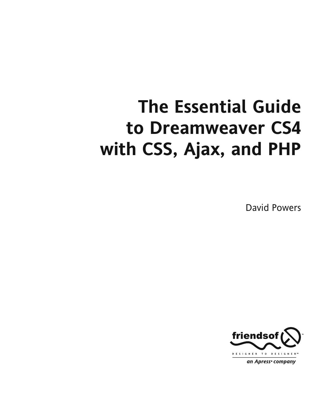 David Powers Auth The Essential Guide To Dreamweaver Cs4 With Css Ajax And Php Apress 2009