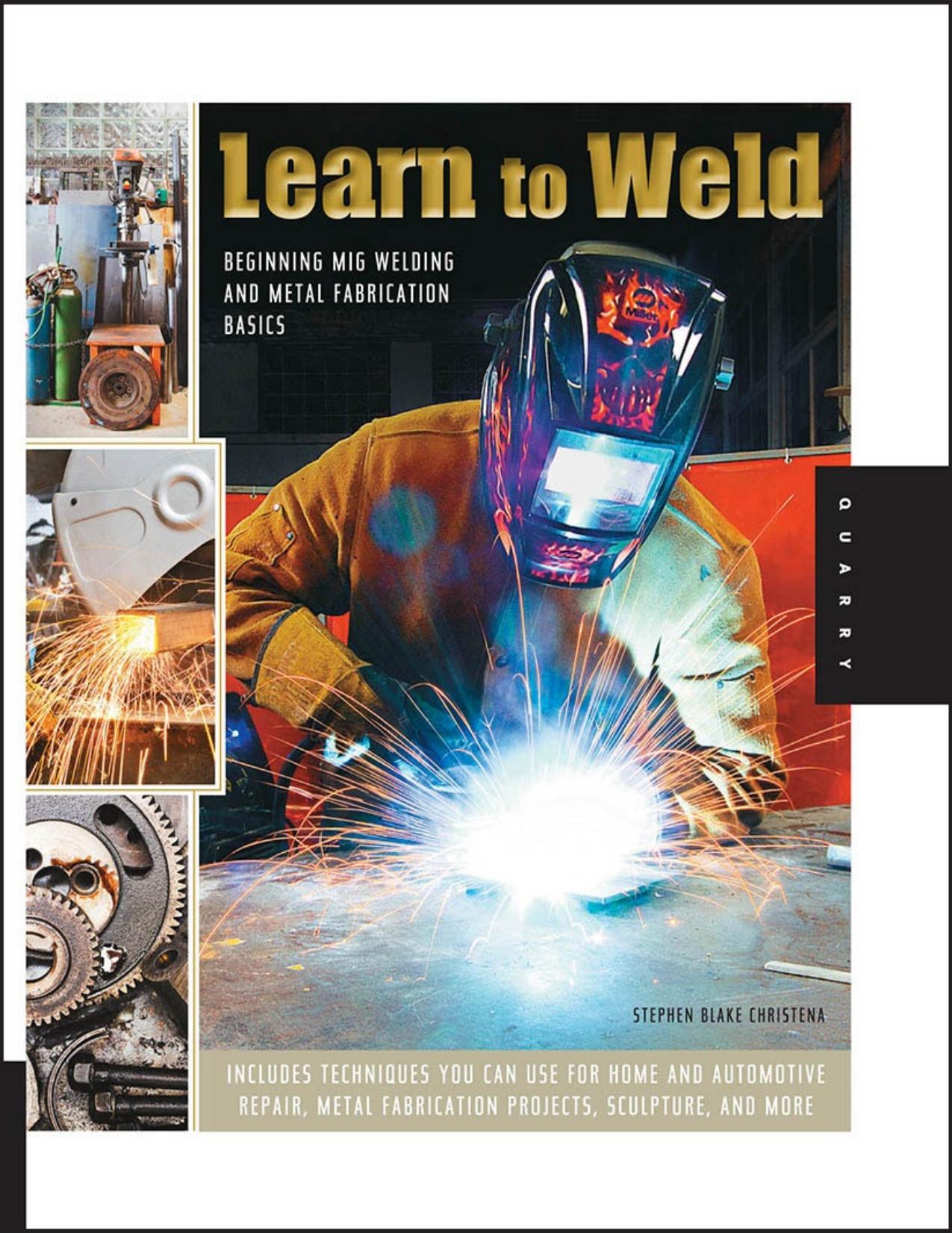 Learn to Weld: Beginning MIG Welding and Metal Fabrication Basics - PDFDrive.com