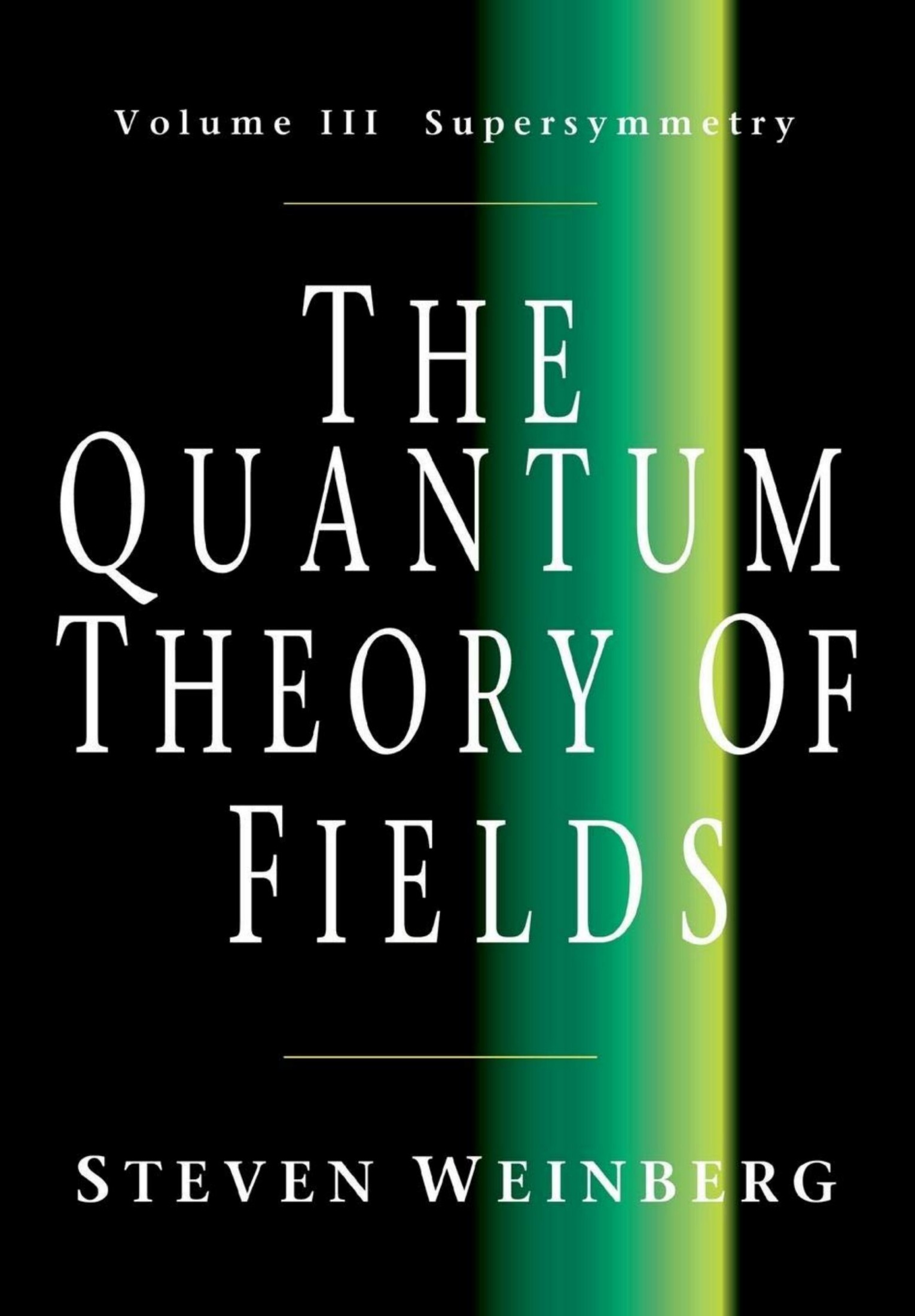 The Quantum Theory of Fields, Volume 3: Supersymmetry