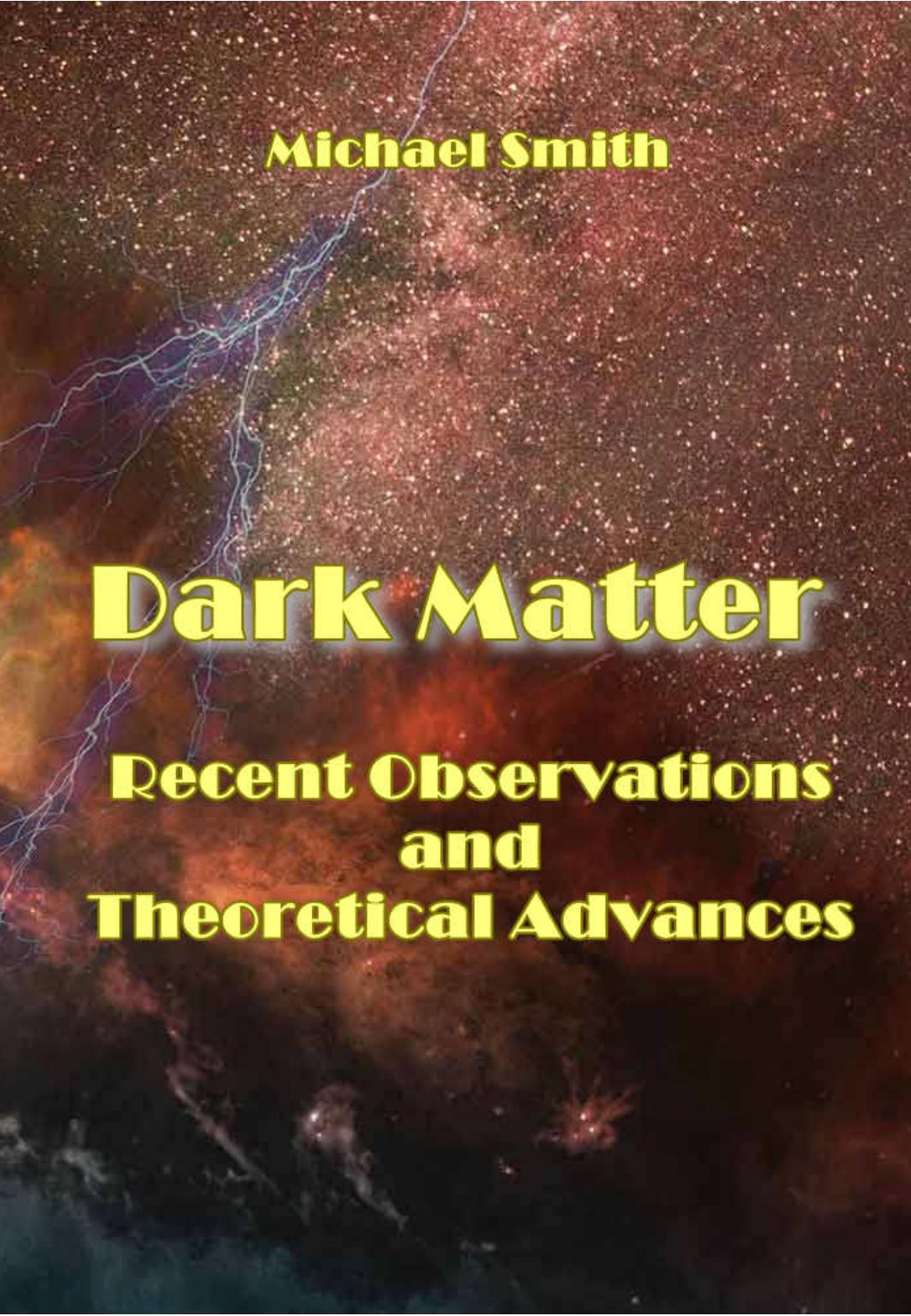 Smith M. Dark Matter. Recent Observations...Advances 2022