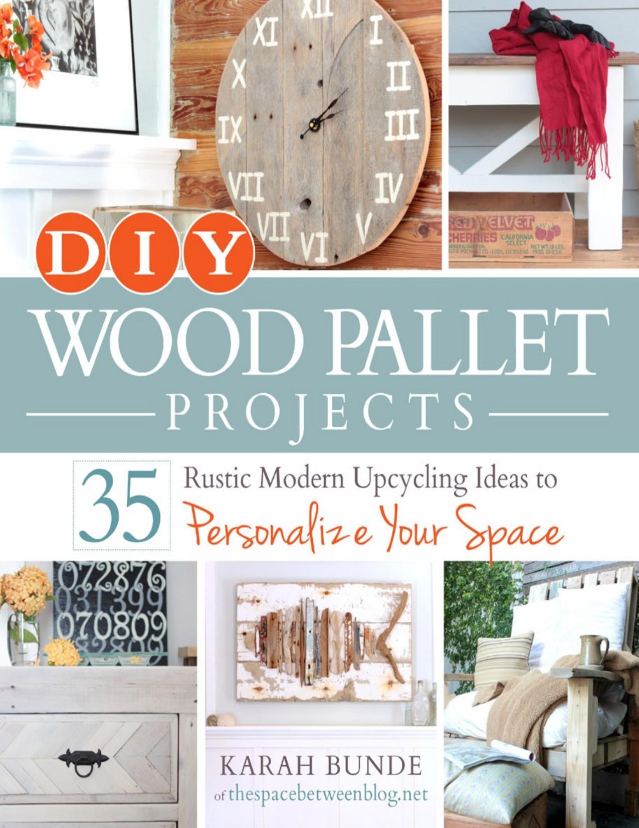 DIY wood pallet projects : 35 rustic modern upcycling ideas to personalize your space - PDFDrive.com