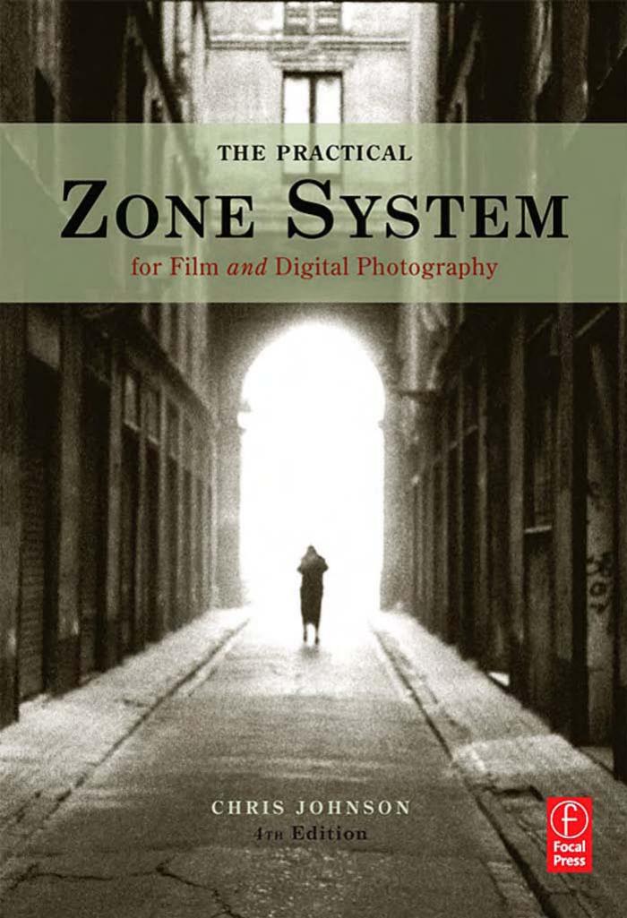 THE PRACTICAL ZONE SYSTEM, FOURTH EDITION