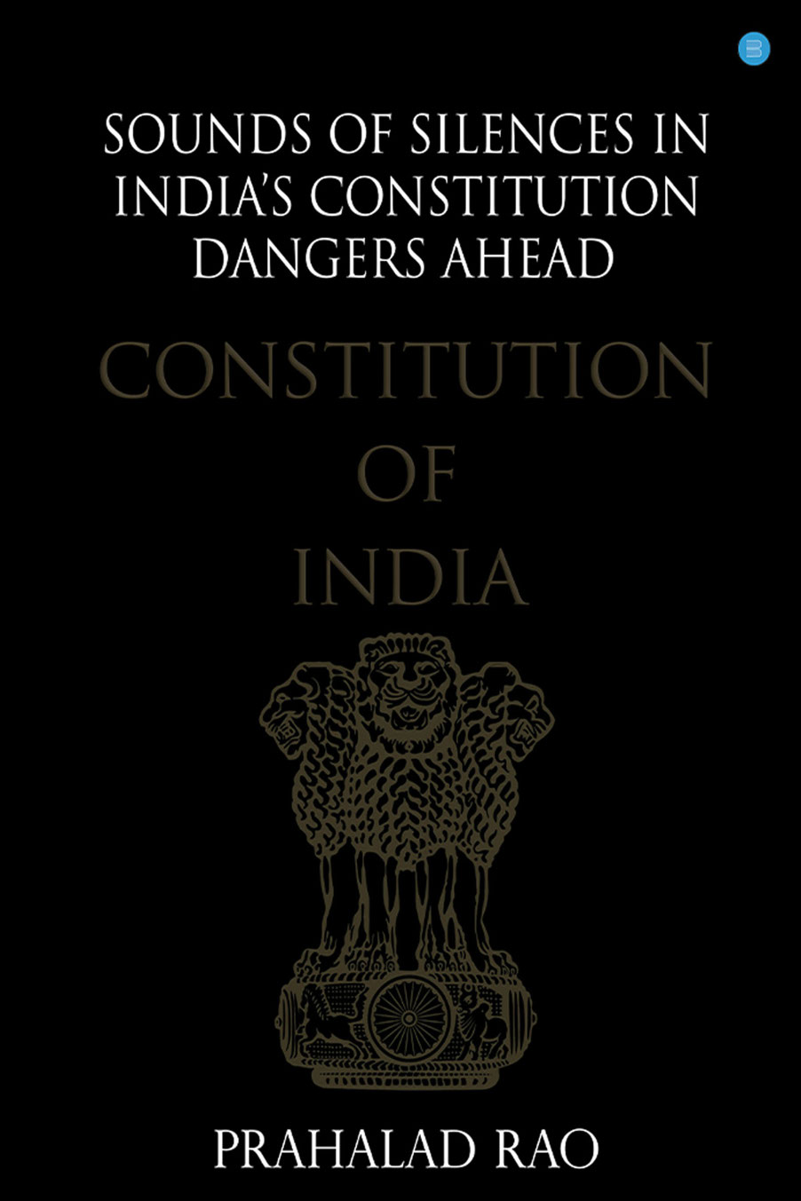 Sounds of Silences in India's Constitution Dangers Ahead