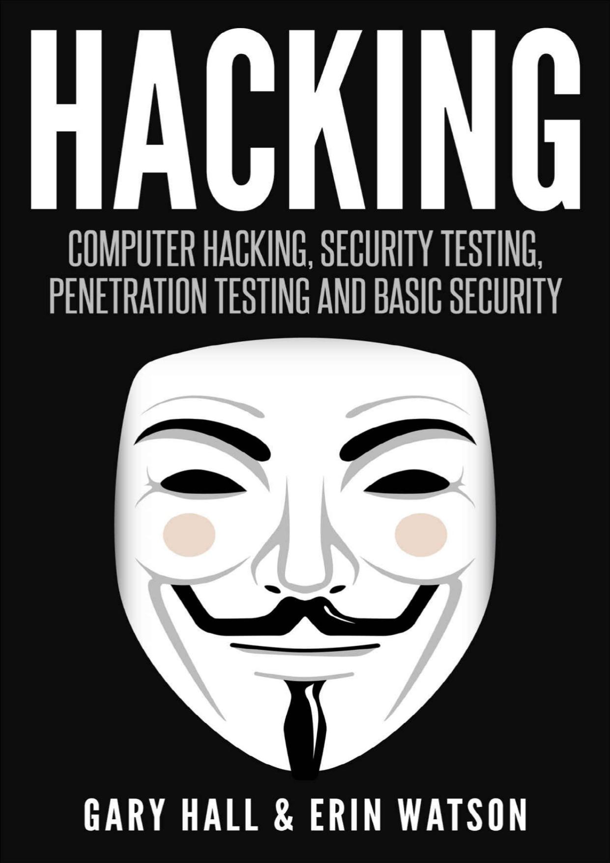 Hacking: Computer Hacking, Security Testing,Penetration Testing, and Basic Security (wireless hacking and much more)