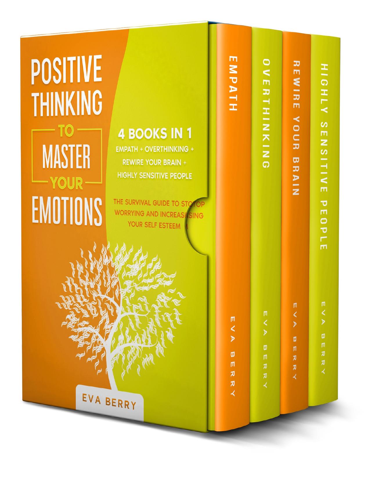 Positive Thinking To Master Your Emotions: This Book Includes: Empath + Overthinking + Rewire Your Brain + Highly Sensitive People; The Survival Guide To Stop Worrying And Increasing Your Self Esteem