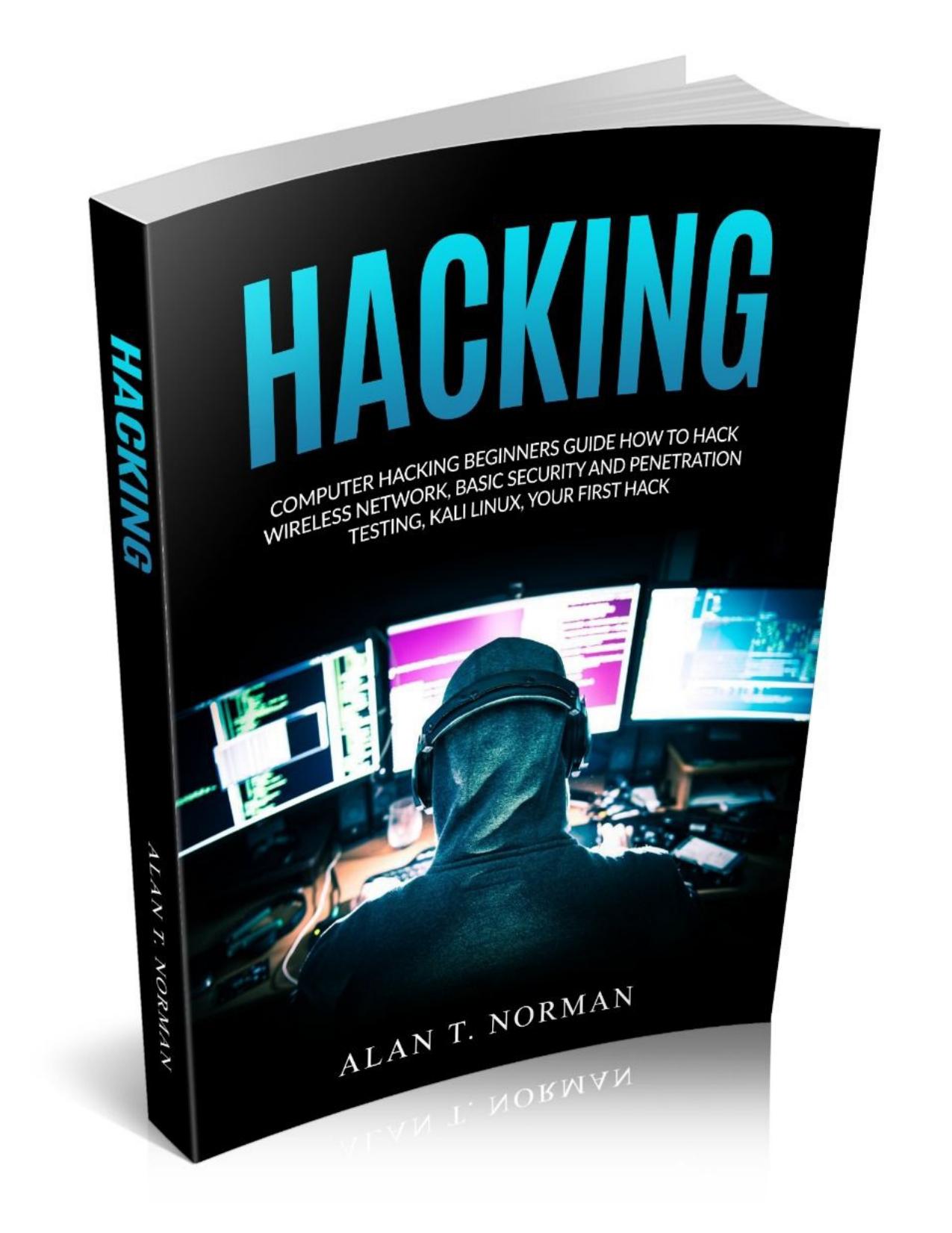 Hacking: Computer Hacking Beginners Guide How to Hack Wireless Network, Basic Security and Penetration Testing, Kali Linux, Your First Hack