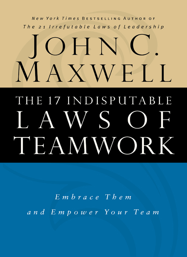 The 17 Indisputable Laws of Teamwork