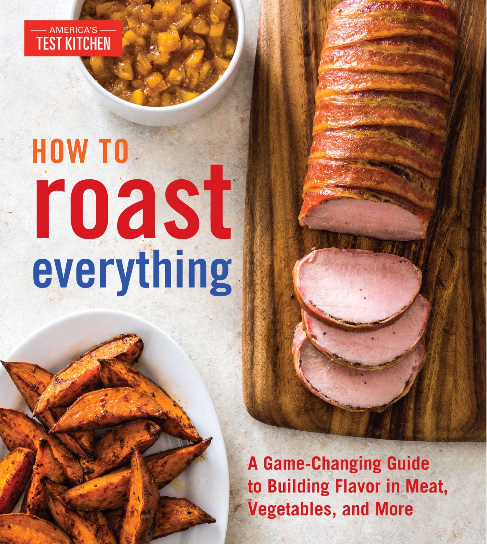 How to Roast Everything