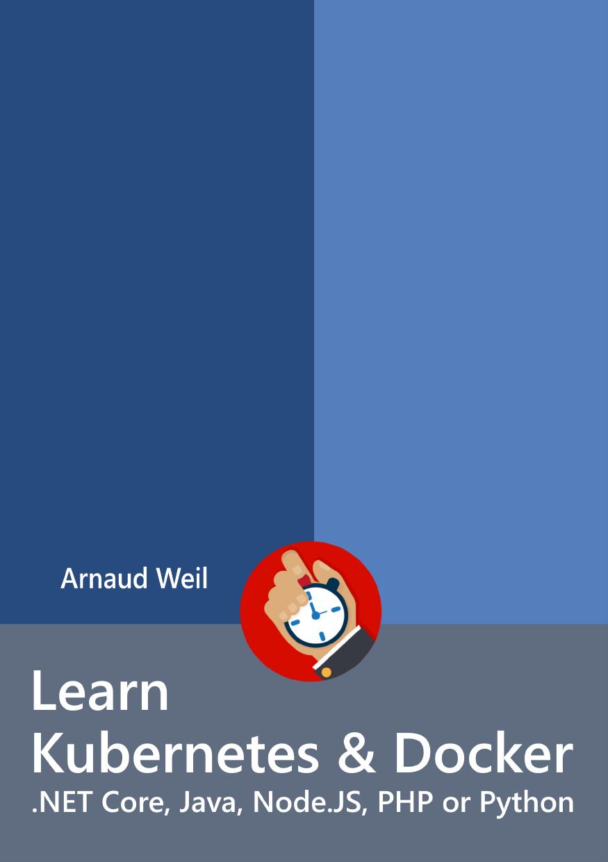 Learn Kubernetes & Docker - .NET Core, Java, Node.JS, PHP or Python