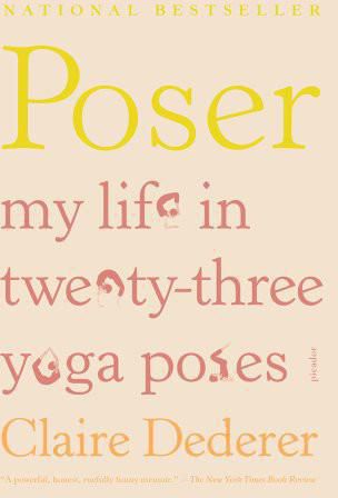 Poser: My Life in Twenty-Three Yoga Poses