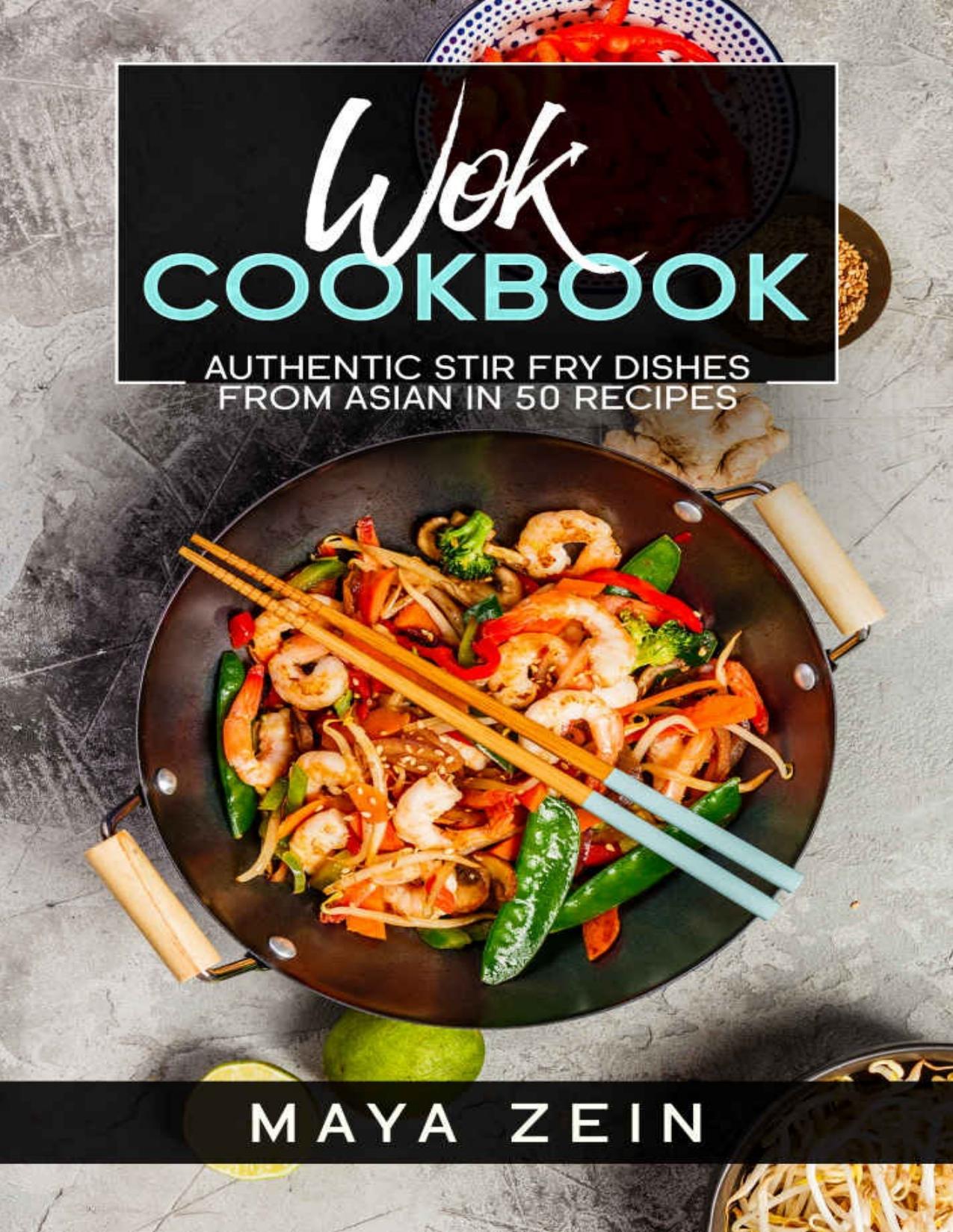 Wok Cookbook: Authentic Stir Fry Dishes From Asian In 50 Recipes