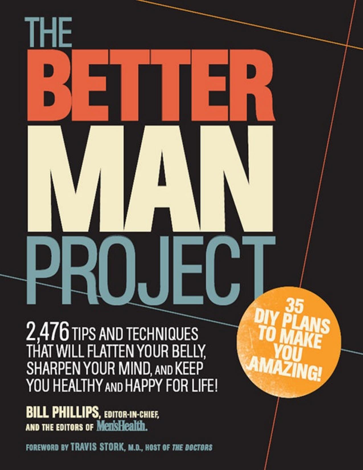 The Better Man Project: 2,476 tips and techniques that will flatten your belly, sharpen your mind, and keep you healthy and happy for life! - PDFDrive.com