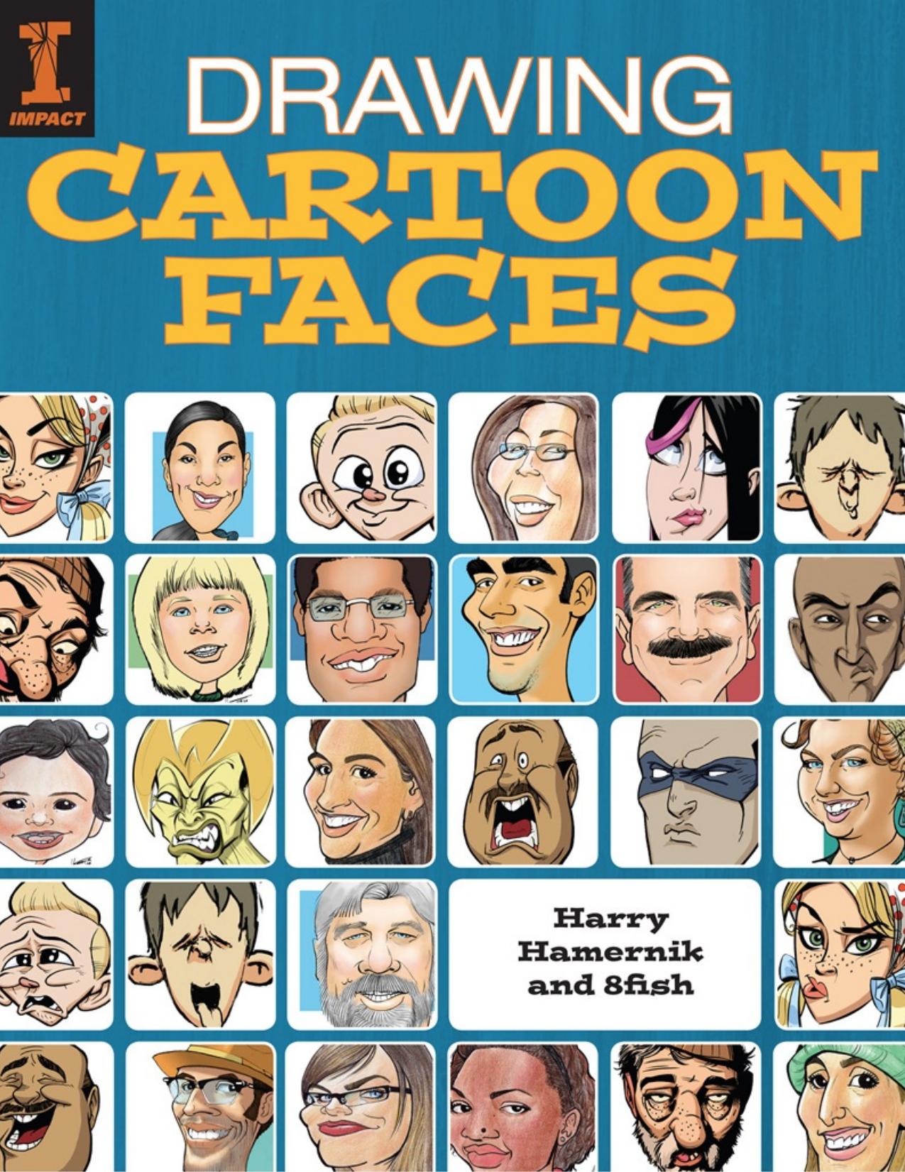 Drawing Cartoon Faces: 55+ Projects for Cartoons, Caricatures \& Comic Portraits - PDFDrive.com