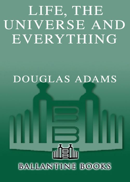 Life, the Universe and Everything (Hitchhiker's Trilogy)