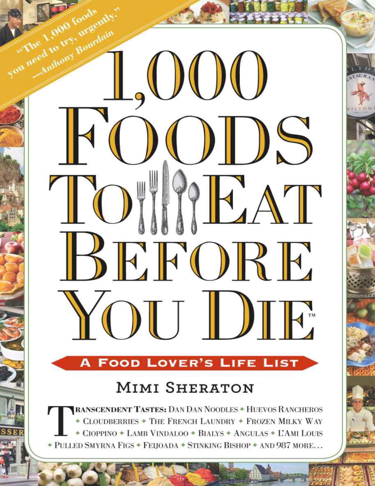 1,000 Foods To Eat Before You Die: A Food Lover's Life List