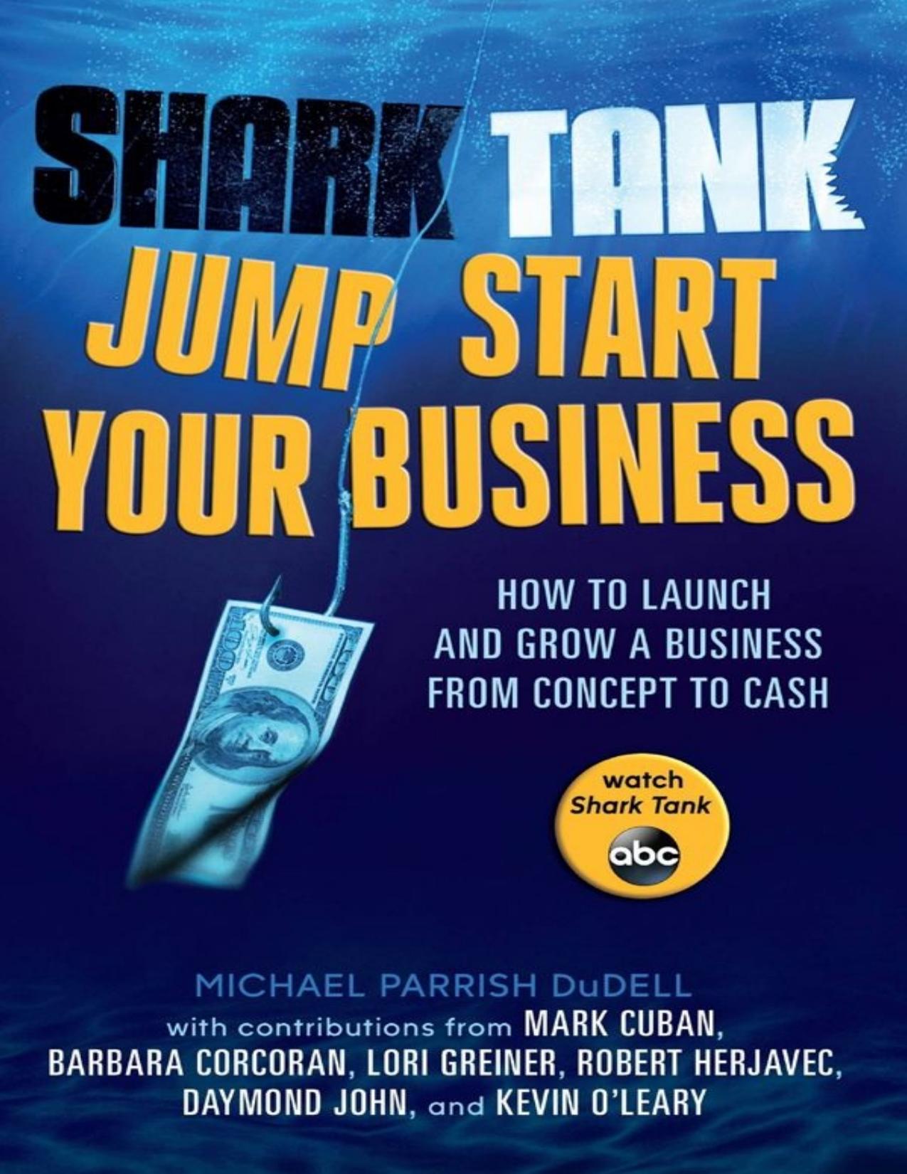 Shark Tank Jump Start Your Business: How to Launch and Grow a Business from Concept to Cash - PDFDrive.com