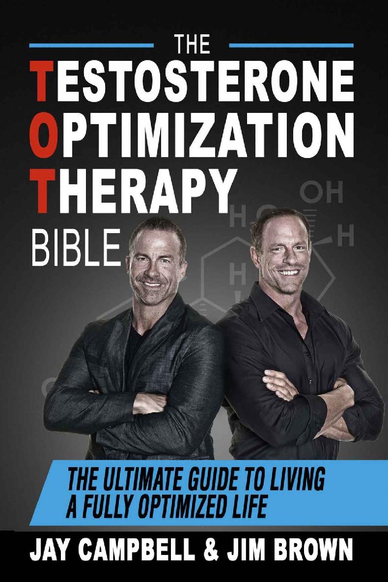 The Testosterone Optimization Therapy Bible: The Ultimate Guide to Living a Fully Optimized Life