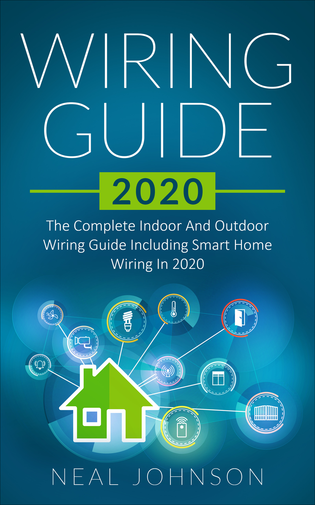 Wiring Guide 2020: The Complete Indoor And Outdoor Wiring Guide Including Smart Home Wiring In 2020