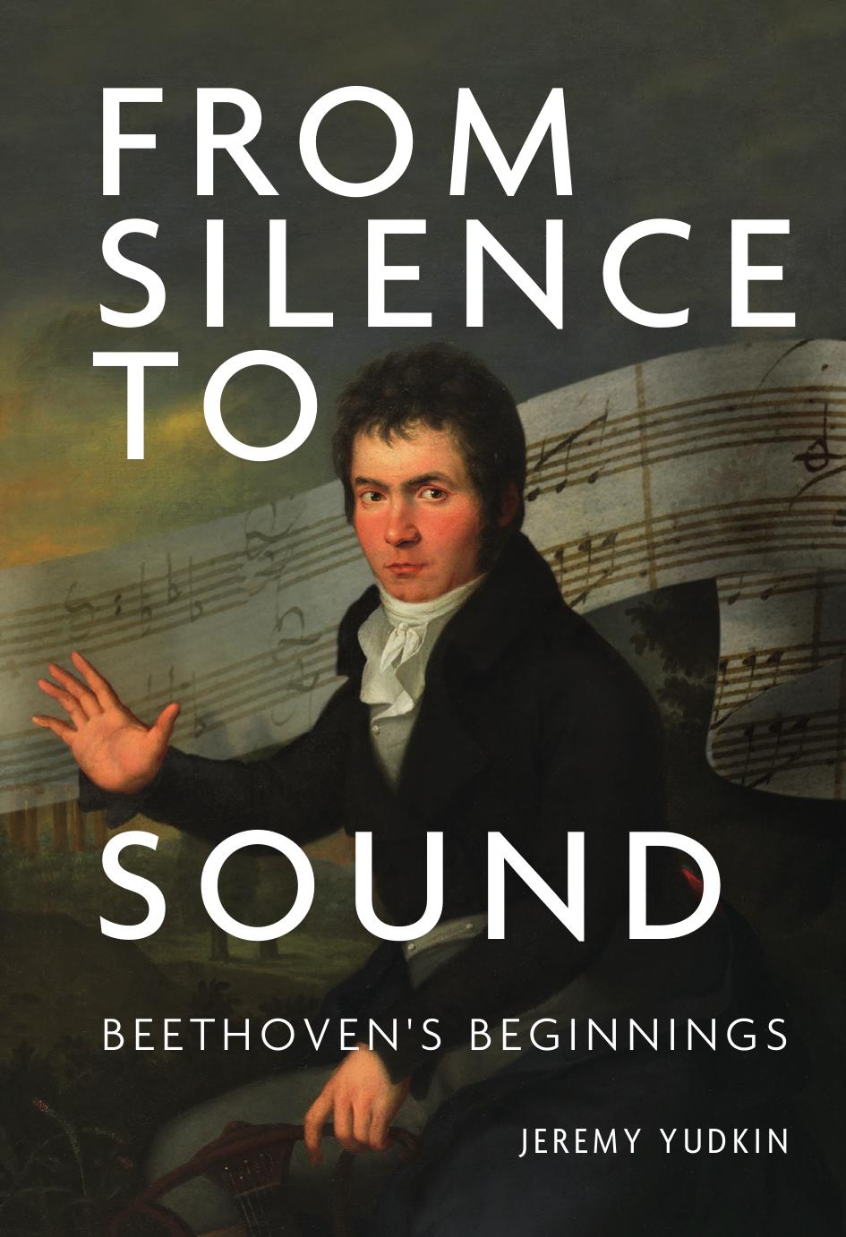 From Silence to Sound : Beethoven's Beginnings