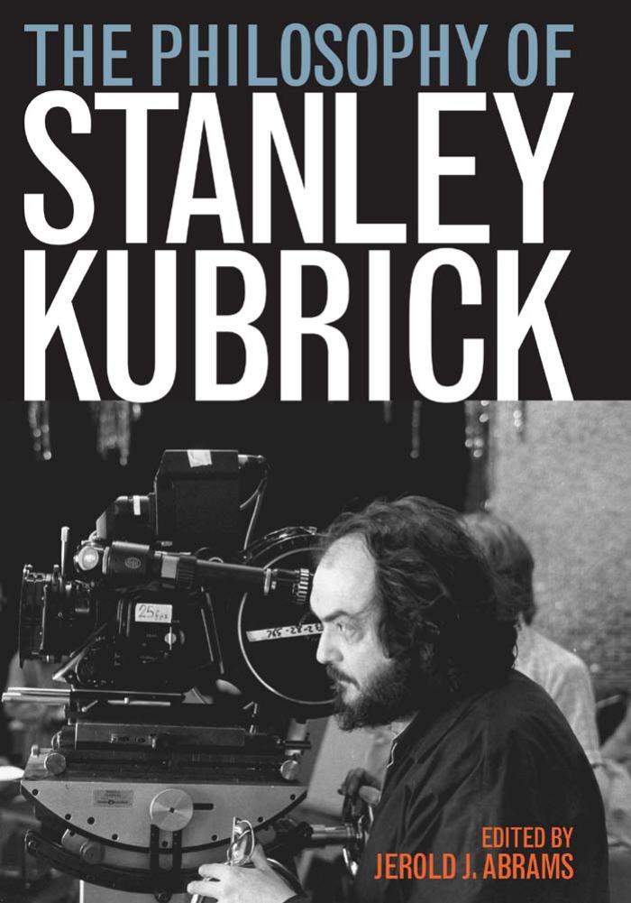 THE PHILOSOPHY OF STANLEY KUBRICK