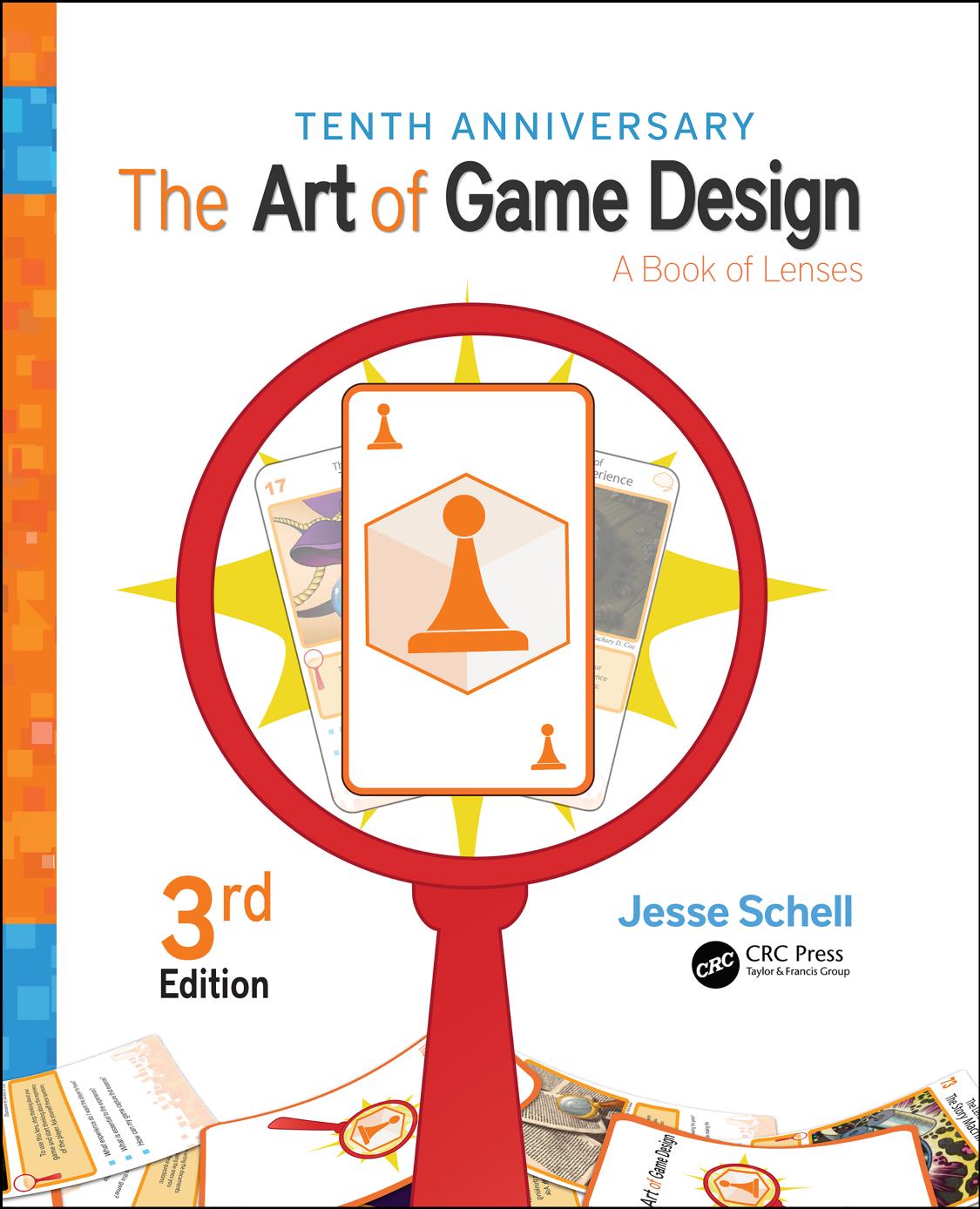 Tenth Anniversary: The Art of Game Design A Book of Lenses