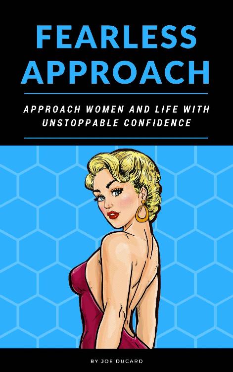 How To Approach Women: Fearless Approach, Approach Women And Life With Unstoppable Confidence (how to get a girl)