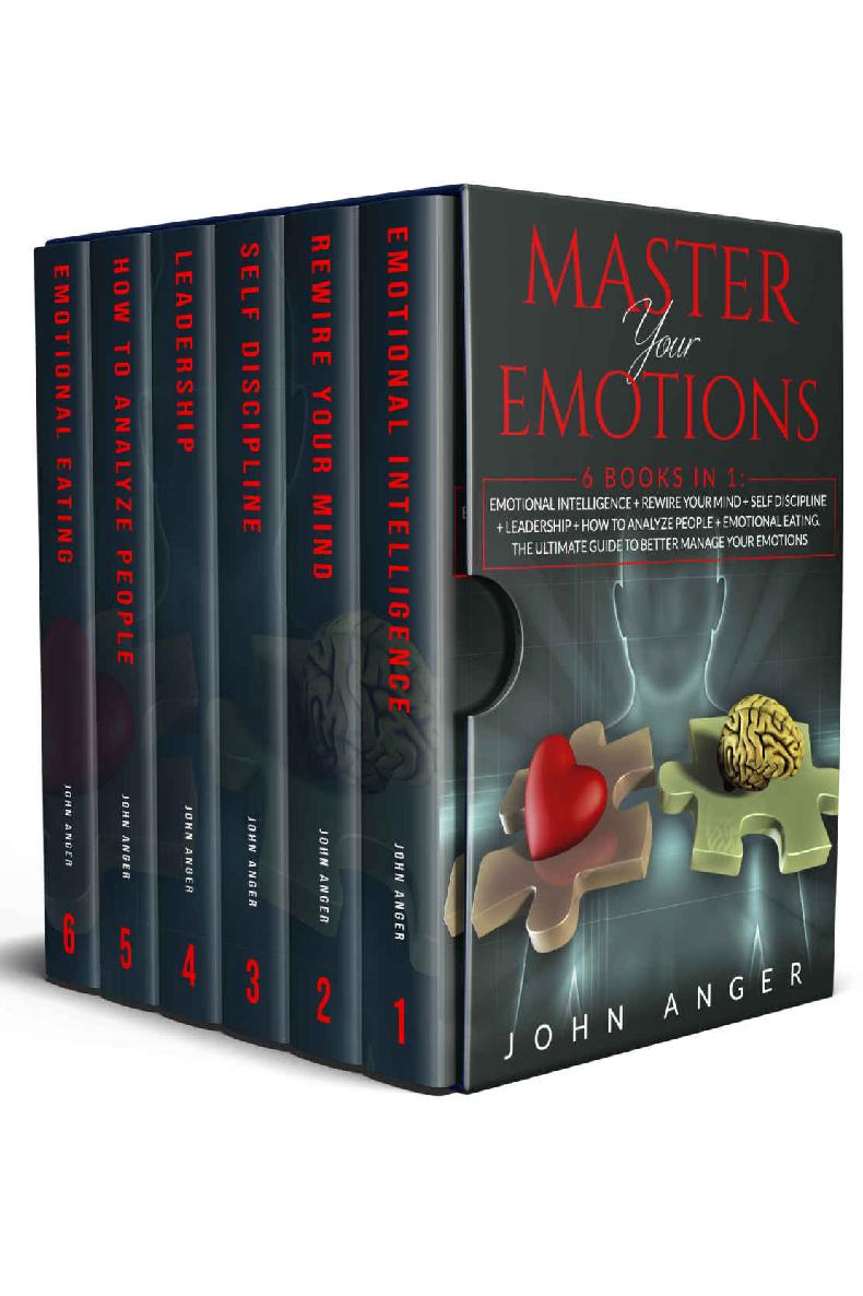 Master Your Emotions: 6 Books in 1: Emotional Intelligence+Rewire Your Mind+Self Discipline+Leadership+How to analyze people+Emotional Eating. The Ultimate Guide to Better Manage Your Emotions