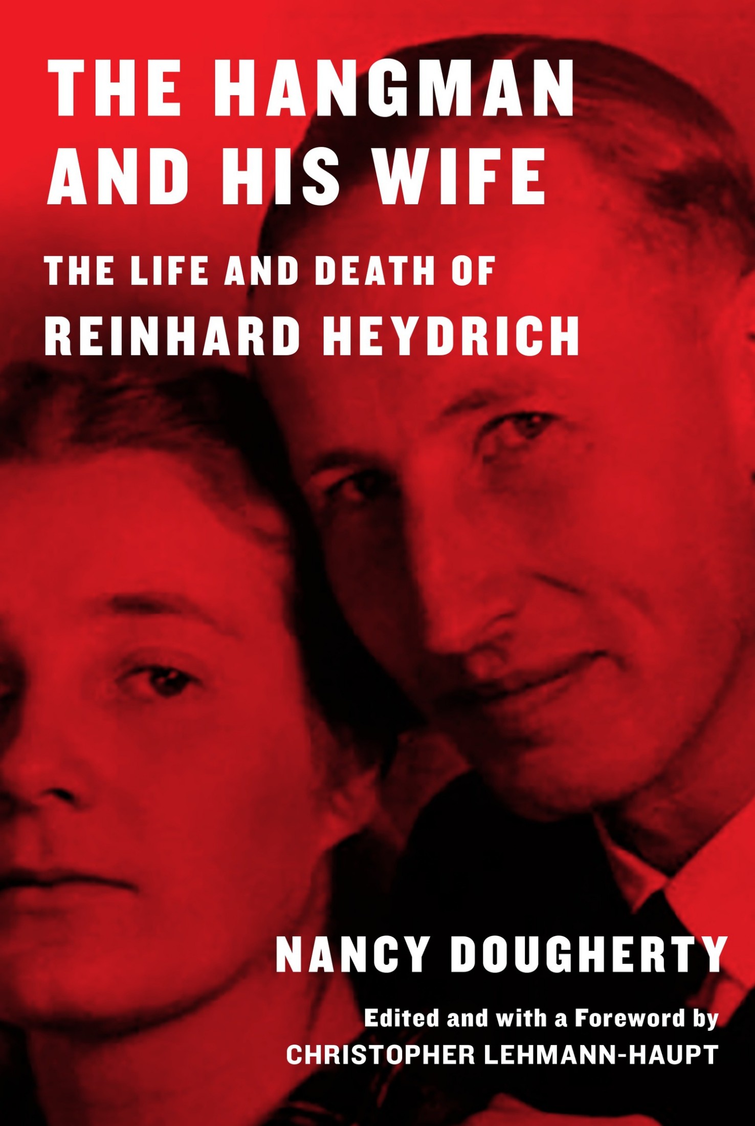 The Hangman and His Wife: The Life and Death of Reinhard Heydrich