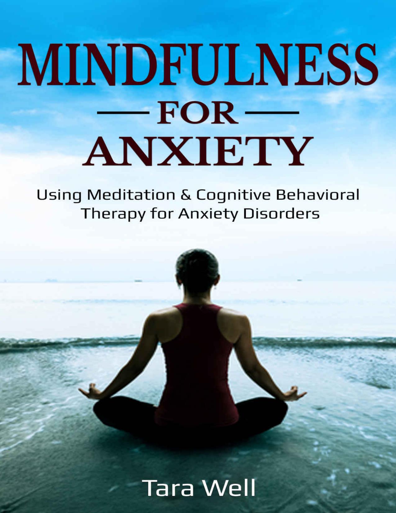 Mindfulness for Anxiety: Using Meditation & Cognitive Behavioral Therapy for Anxiety Disorders