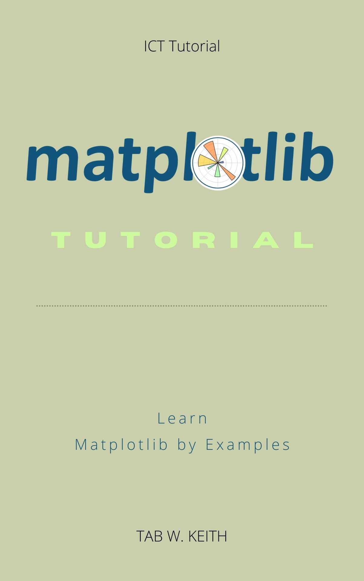 Matplotlib Tutorial: Learn Matplotlib by Examples. Instructions are clear, concise and effective. Theory, Principles and Practice