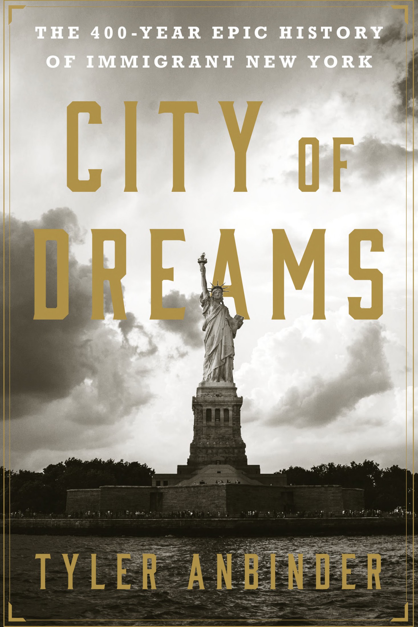 City of Dreams: The 400-Year Epic History of Immigrant New York