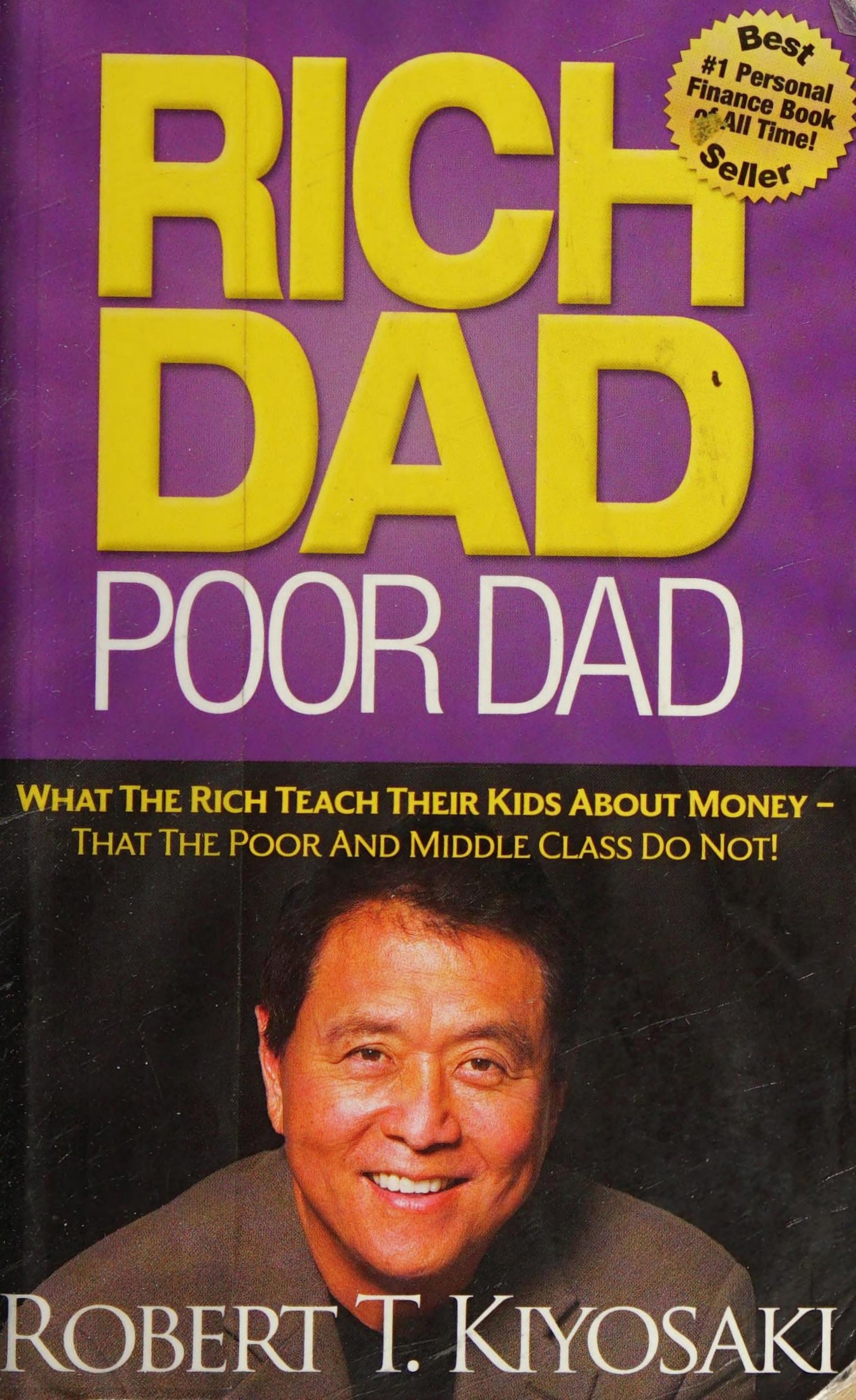 Rich dad, poor dad : what the rich teach their kids about money-- that the poor and middle class do not!