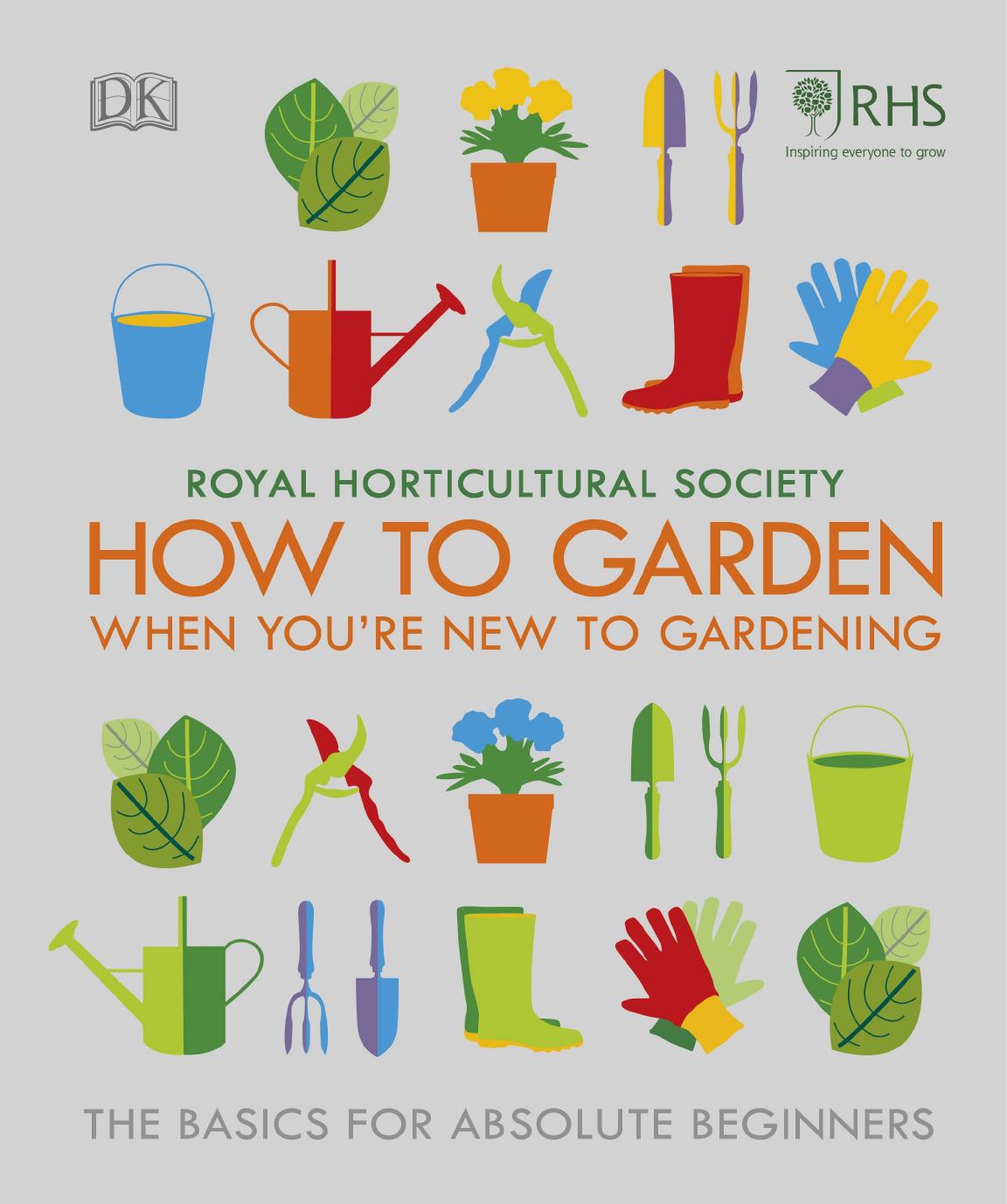 RHS How To Garden When You're New To Gardening: The Basics For Absolute Beginners