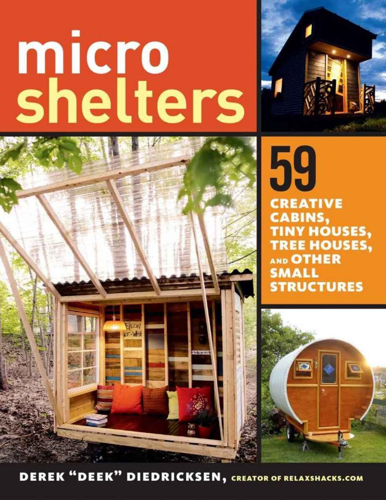 Microshelters: 59 Creative Cabins, Tiny Houses, Tree Houses, and Other Small Structures - PDFDrive.com